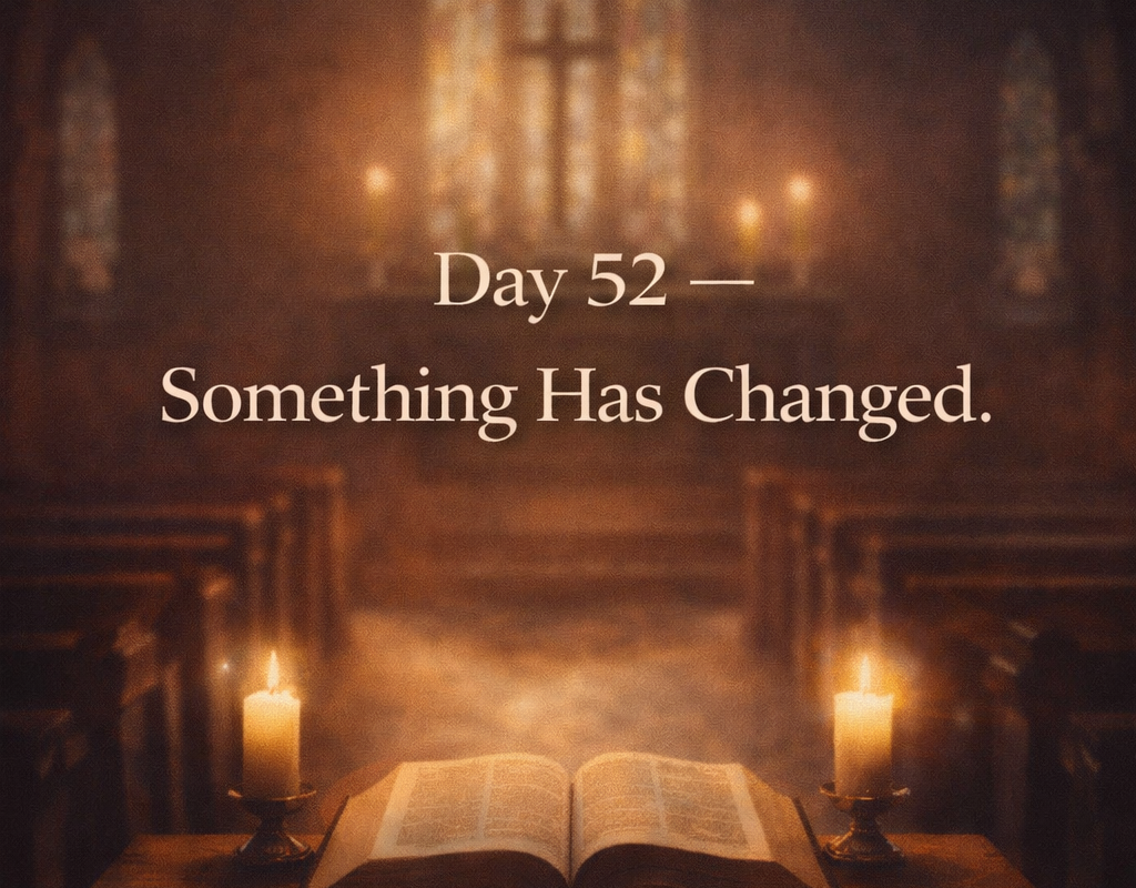 Day 52 Reflection — When the Word Begins to Change You