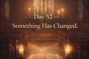 Day 52 Reflection — When the Word Begins to Change You