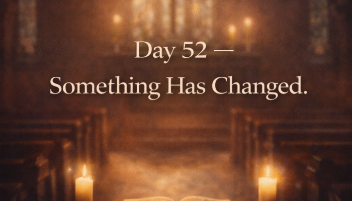 Day 52 Reflection — When the Word Begins to Change You