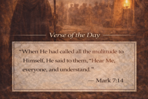 “Hearing the Right Voice — The Chain of Command of the Soul”- Verse of the Day Mark 7:14