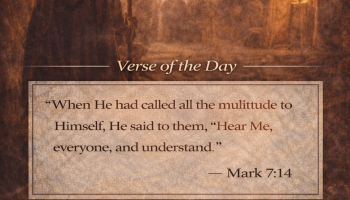 “Hearing the Right Voice — The Chain of Command of the Soul”- Verse of the Day Mark 7:14