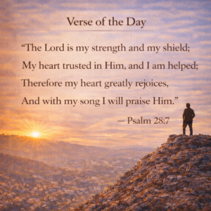 Bible verse Psalm 28:7 about the Lord being our strength and shield, Christian devotional scripture encouraging trust and praise.