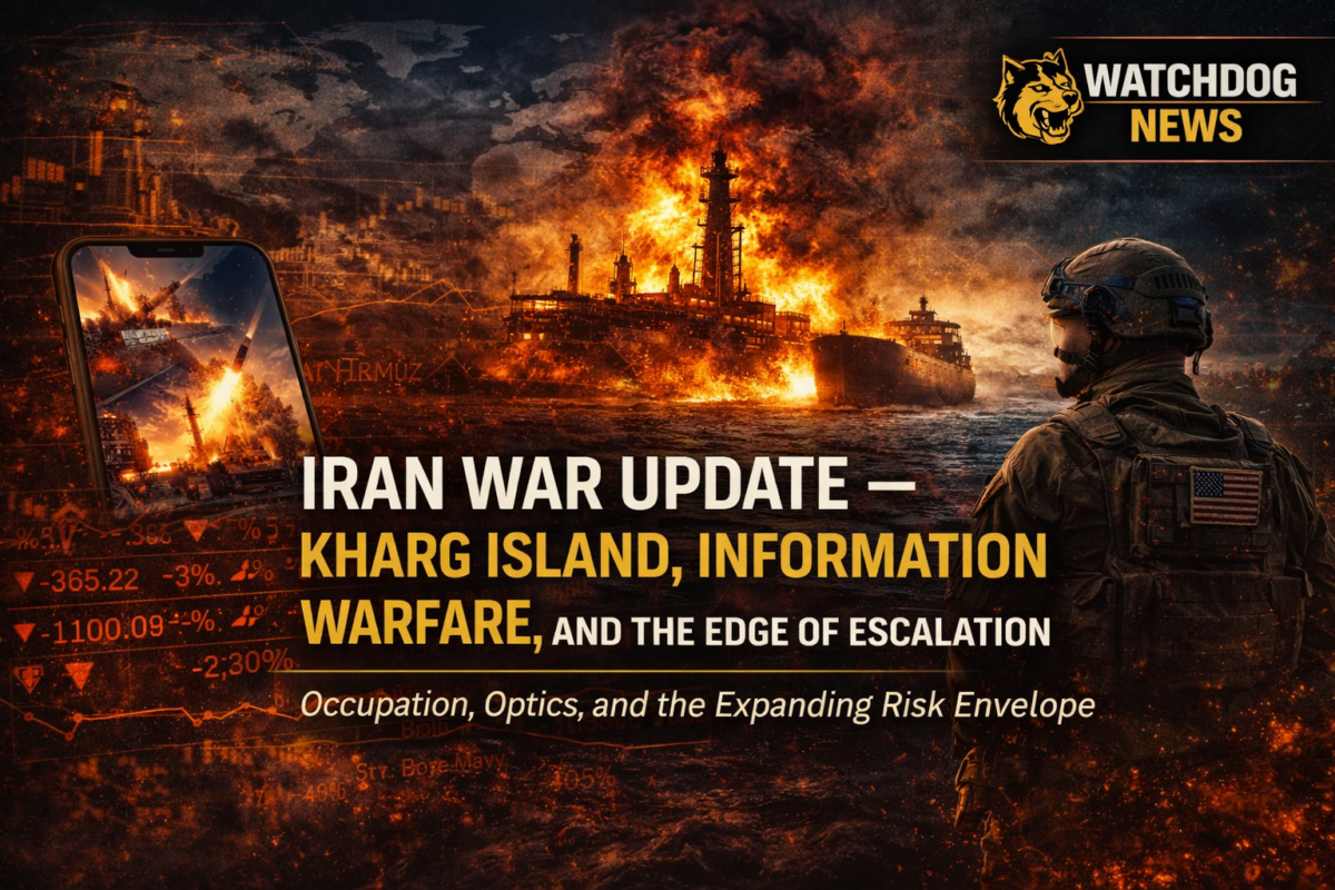 IRAN WAR UPDATE — KHARG ISLAND, INFORMATION WARFARE, AND THE EDGE OF ESCALATION Occupation, Optics, and the Expanding Risk Envelope
