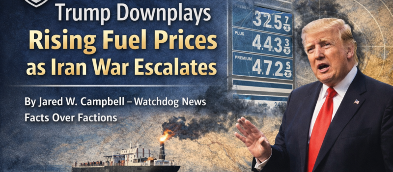 Trump Downplays Rising Fuel Prices as Iran War Escalates