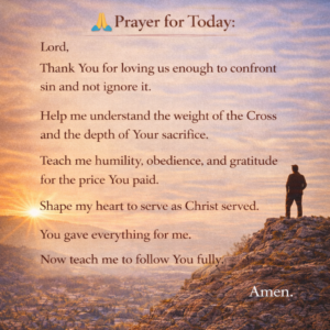 •Prayer for Today: Understanding the Cross and Christ’s Sacrifice